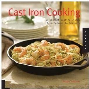 Lodge Cookbook Cast Iron Cooking: 50 Gourmet-Quality Dishes From Entrees To Desserts