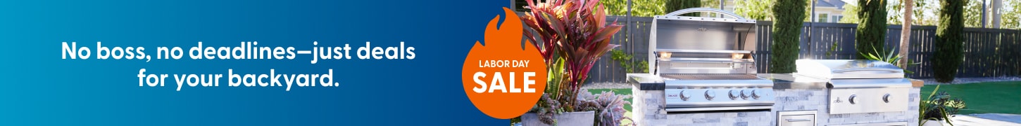 Labor Day Sale. No boss, no deadlines - just deals for your backyard.