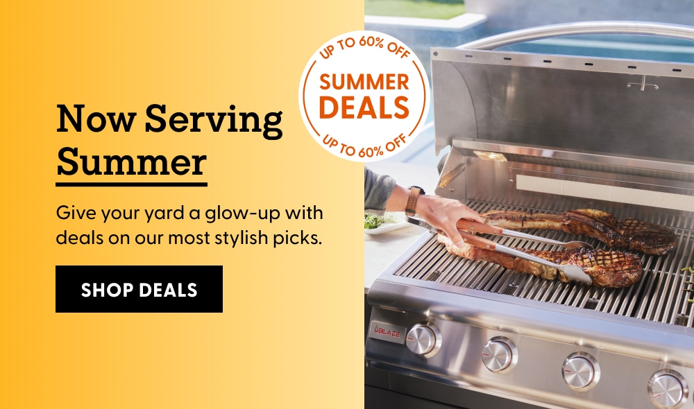 Now Serving Summer. Give your yard a glow-up with deals on our most stylish picks. Shop deals up to 60% off.