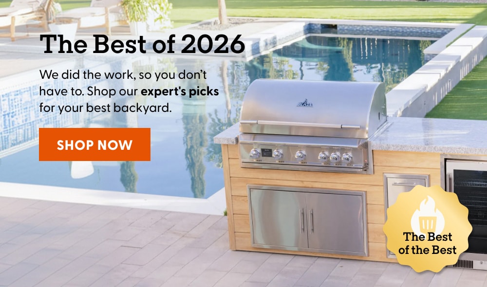The Best of 2026. We did the work, so you don't have to. Shop our experts picks for your best backyard. Shop now.