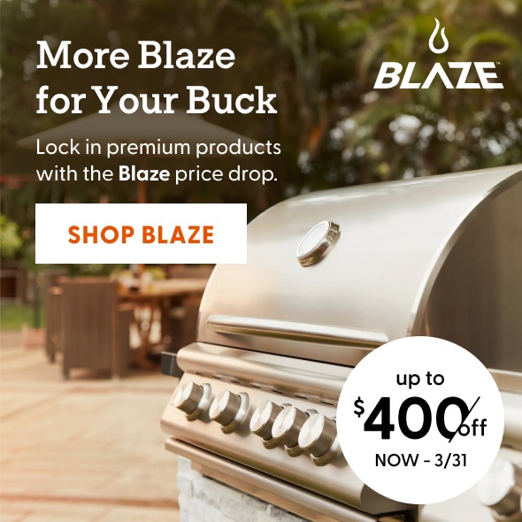 More Blaze for Your Buck. Lock in premium products with the Blaze price drop. Shop up to $400 off select Blaze products