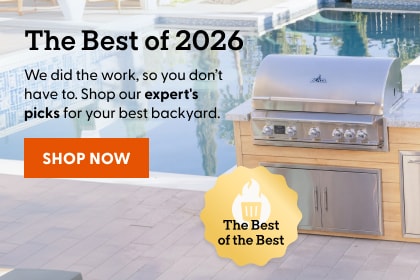 The Best of 2026. We did the work, so you don't have to. Shop our expert's picks for your best backyard. Shop Now.
