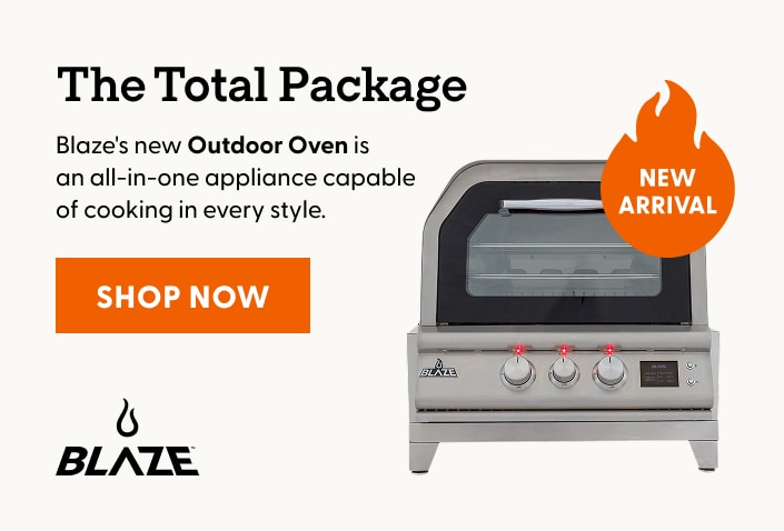 New! The Total Package. Blaze's new Outdoor Oven is an all-in-one appliance capable of cooking in every style. Shop now.