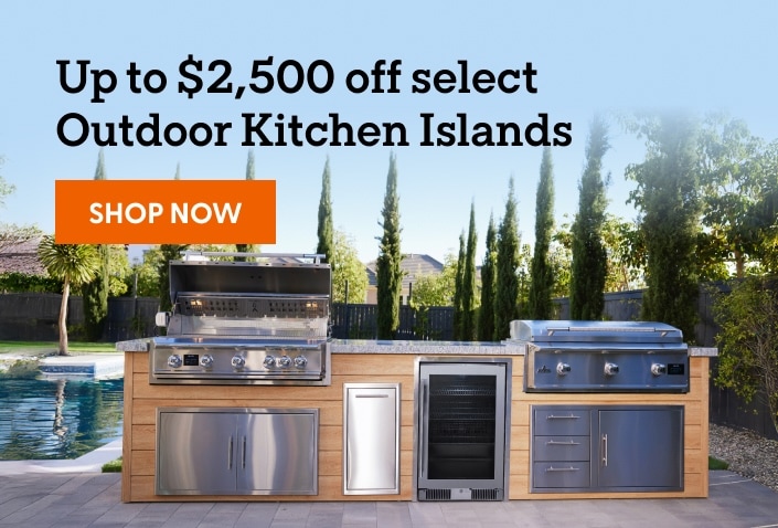 Up to $2,500 off select Outdoor Kitchen Islands. Shop now.
