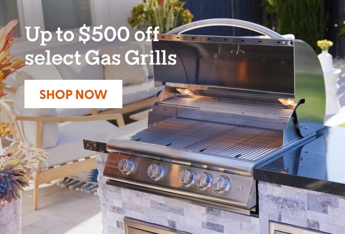 Up to $500 off select Gas Grills. Shop now.