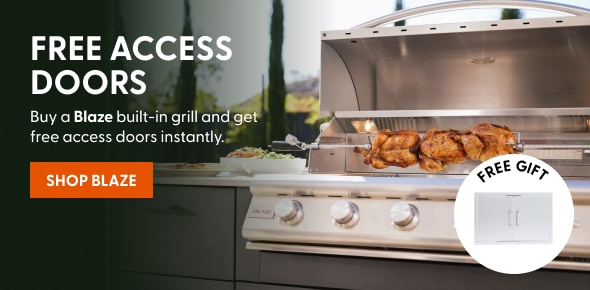 FREE ACCESS DOORS. Buy a Blaze built-in grill and get free access doors instantly. Shop Blaze.