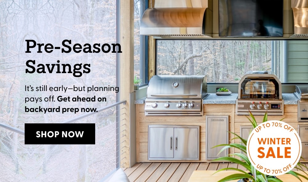 Pre-Season Savings. Its still early - but planning pays off. Get ahead on backyard prep now. Shop up to 70% off now.