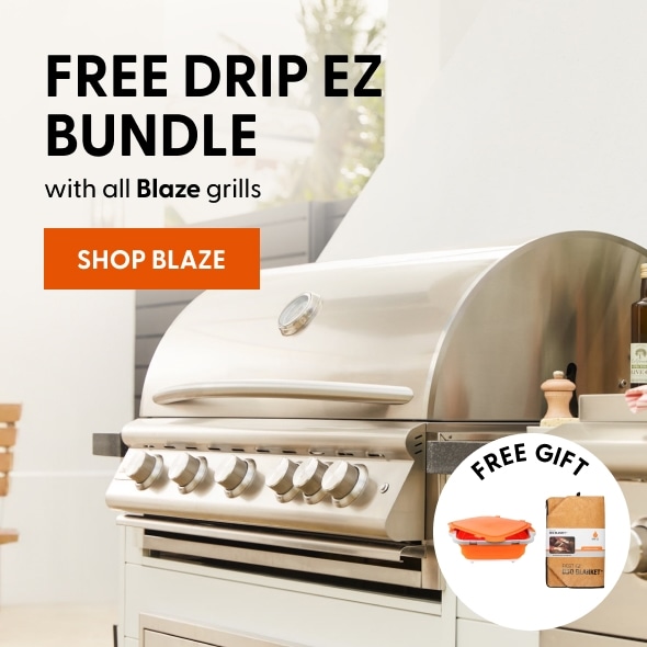 FREE Drip EZ Bundle with all Blaze grills. Shop Now.