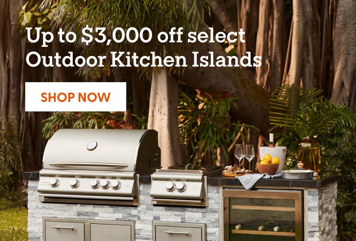 Up to $3,00 off select Outdoor Kitchen Islands. Shop now.