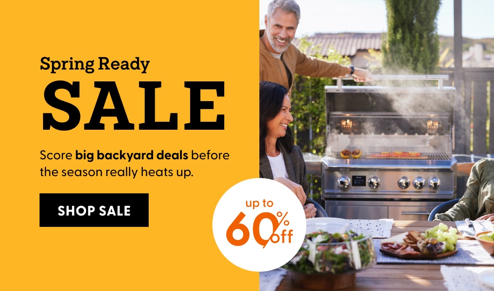 Spring Ready Sale. Up to 60% Off. Score big backyard deals before the season really heats up. Shop now.