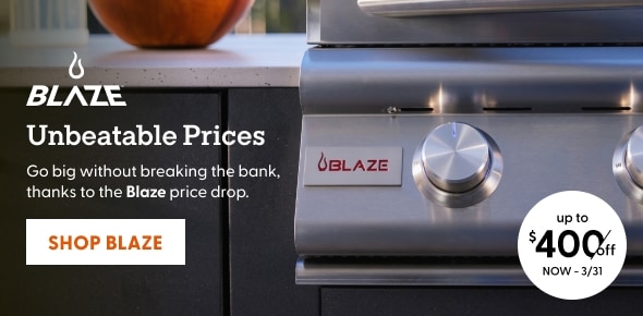 Unbeatable Prices. Go big without breaking the bank, thanks to the Blaze price drop. Shop up to $400 off until March 31.