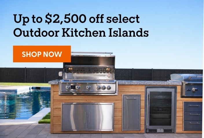 Up to $2,500 off select Outdoor Kitchen Islands. Shop now.