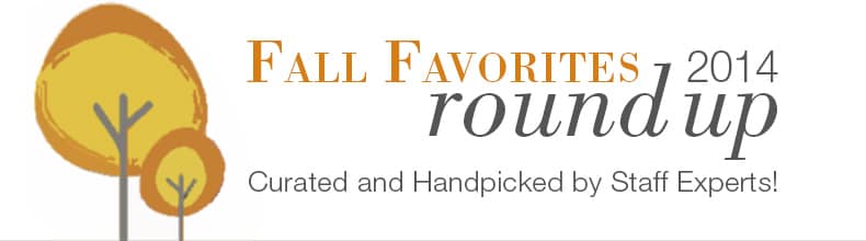 Fall Favorites: Staff Picks for Fall 2014