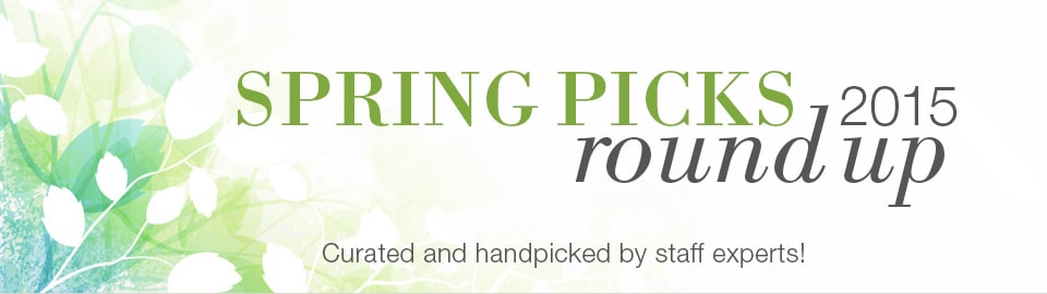 Spring Favorites: Staff Picks for Spring 2015